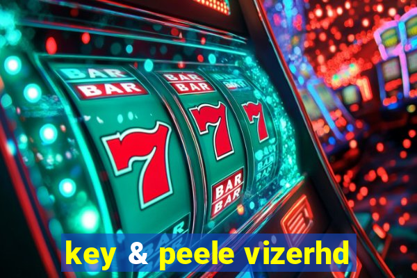 key & peele vizerhd